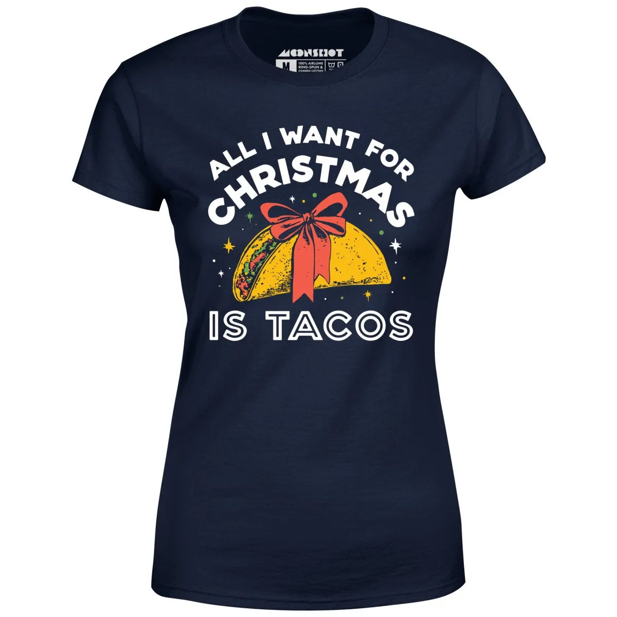 All I Want For Christmas is Tacos - Women's T-Shirt