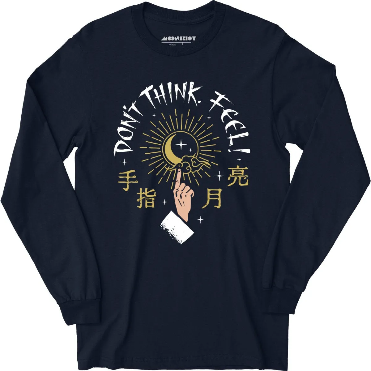 Don't Think, Feel! - Long Sleeve T-Shirt