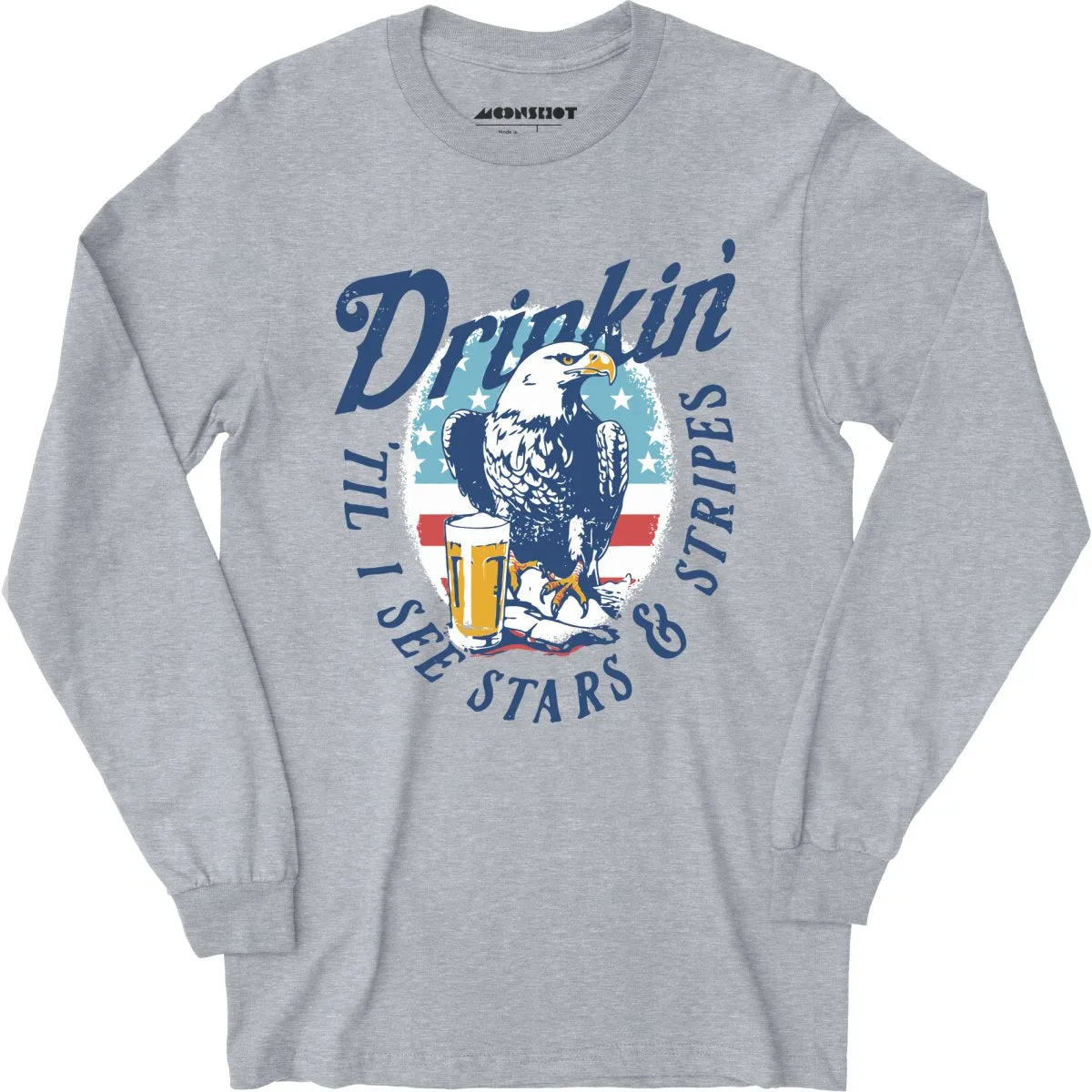 Drinkin' 'Til I See Stars & Stripes - Long Sleeve T-Shirt