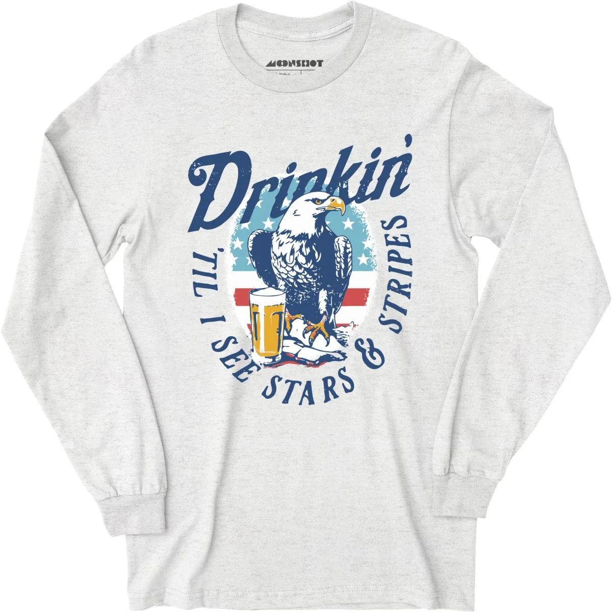 Drinkin' 'Til I See Stars & Stripes - Long Sleeve T-Shirt