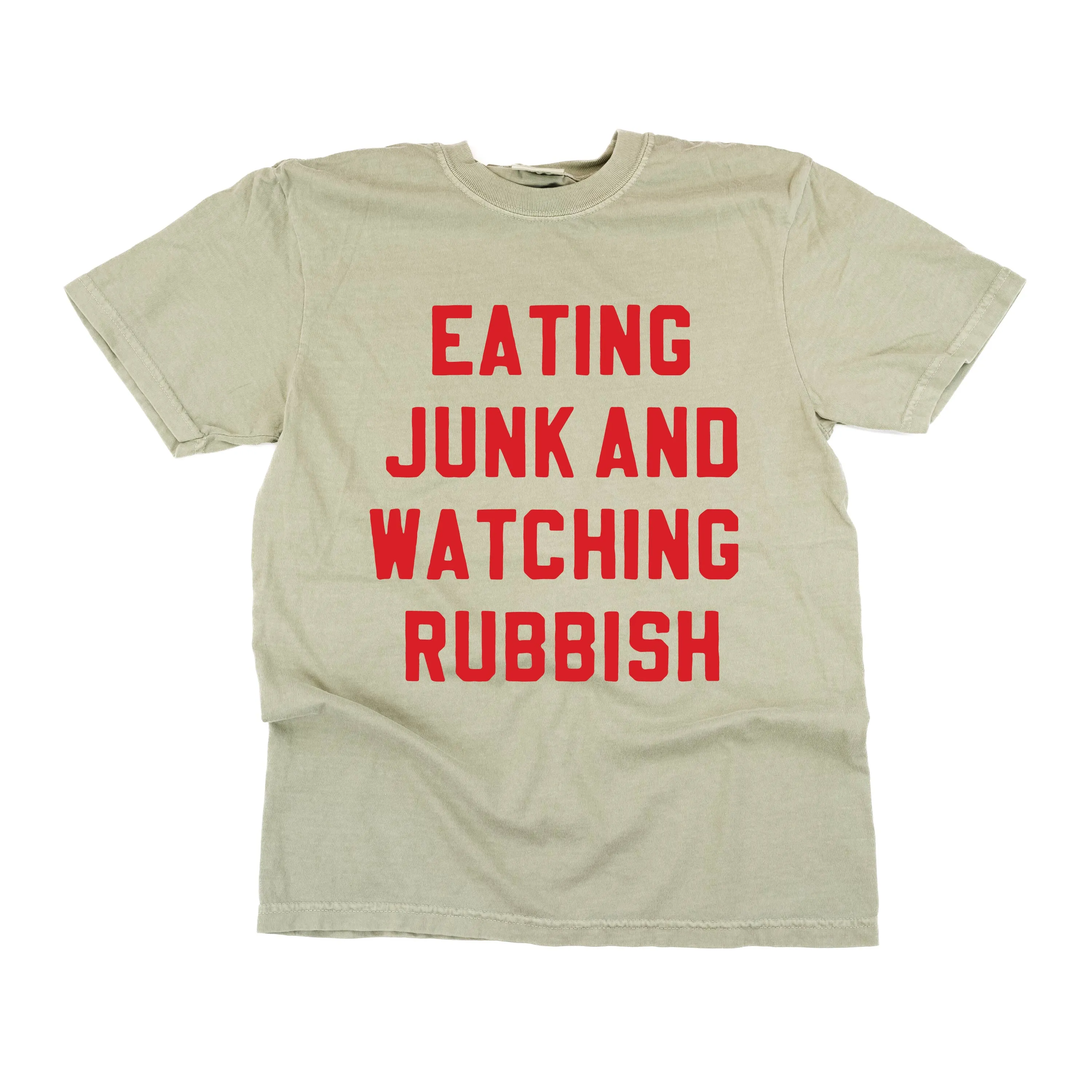 Eating Junk And Watching Rubbish - Comfort Colors Tee