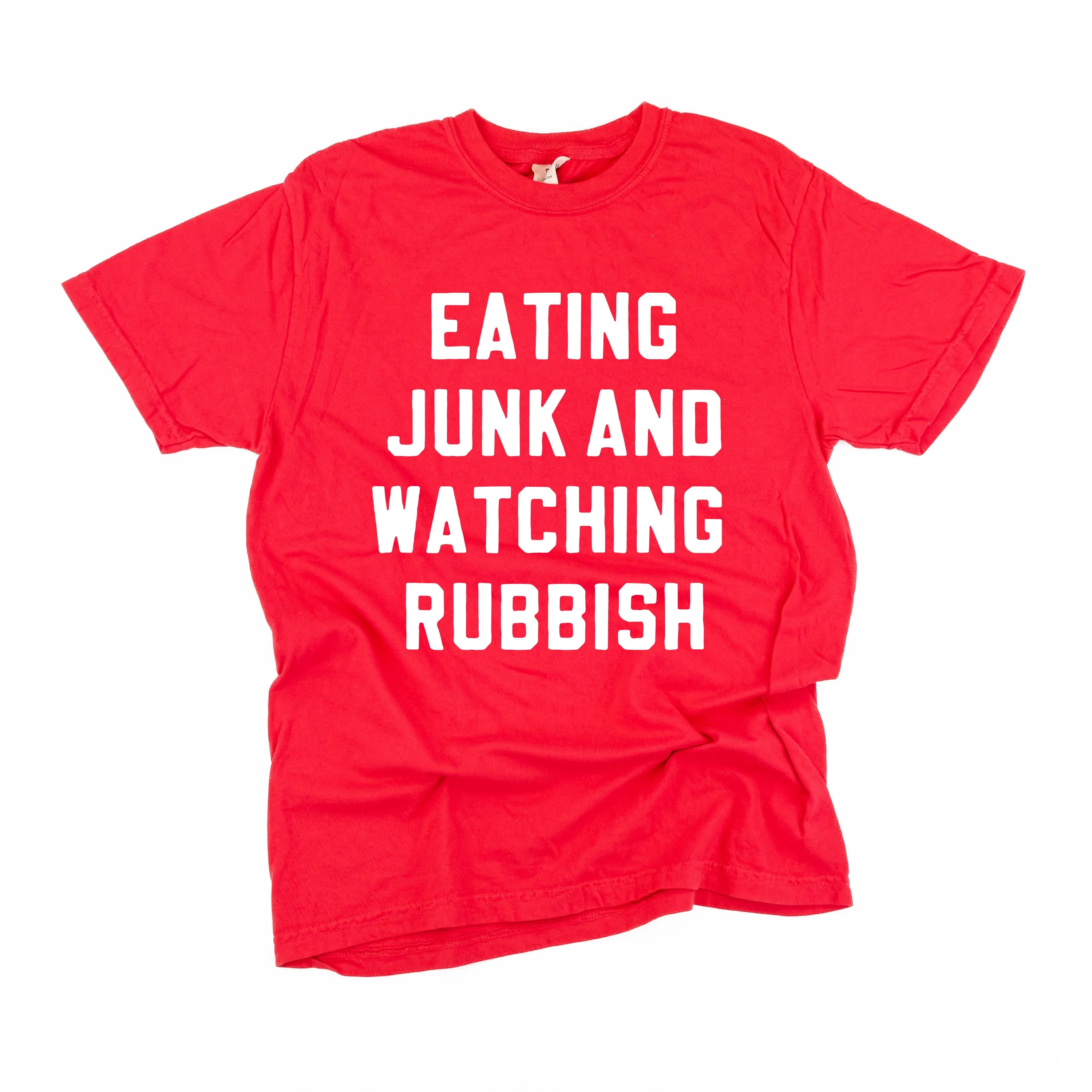 Eating Junk And Watching Rubbish - Comfort Colors Tee