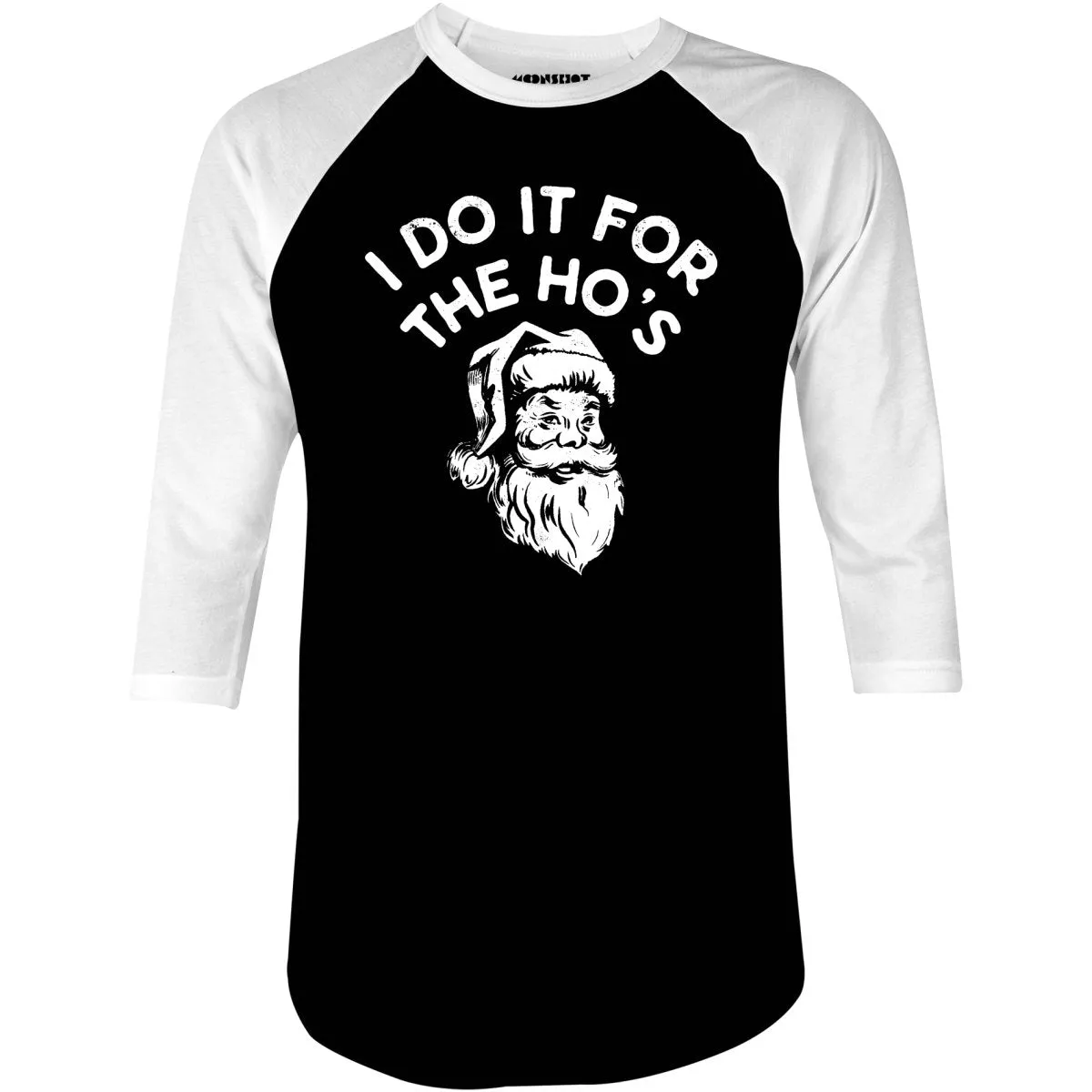 I Do it For The Ho's - 3/4 Sleeve Raglan T-Shirt