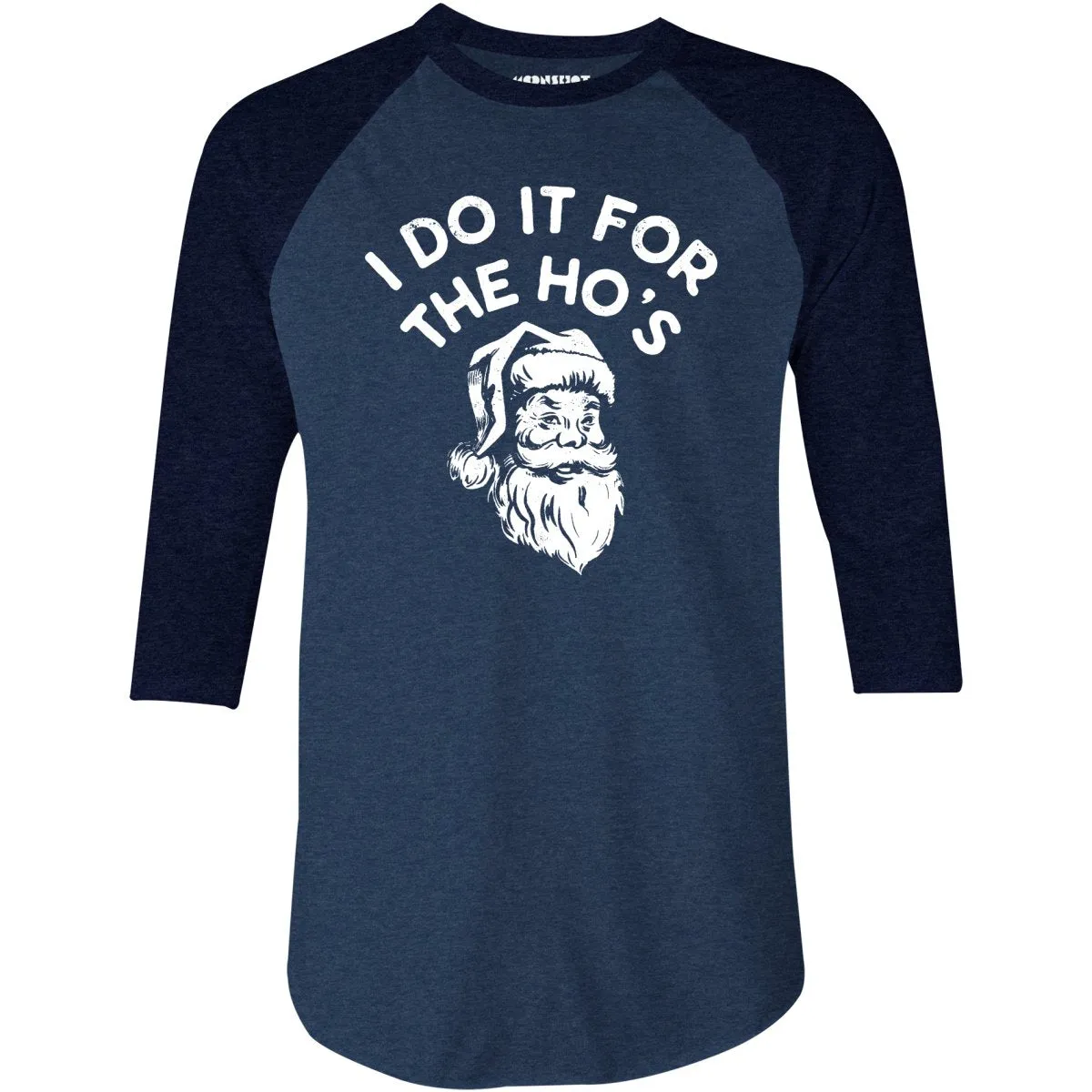 I Do it For The Ho's - 3/4 Sleeve Raglan T-Shirt