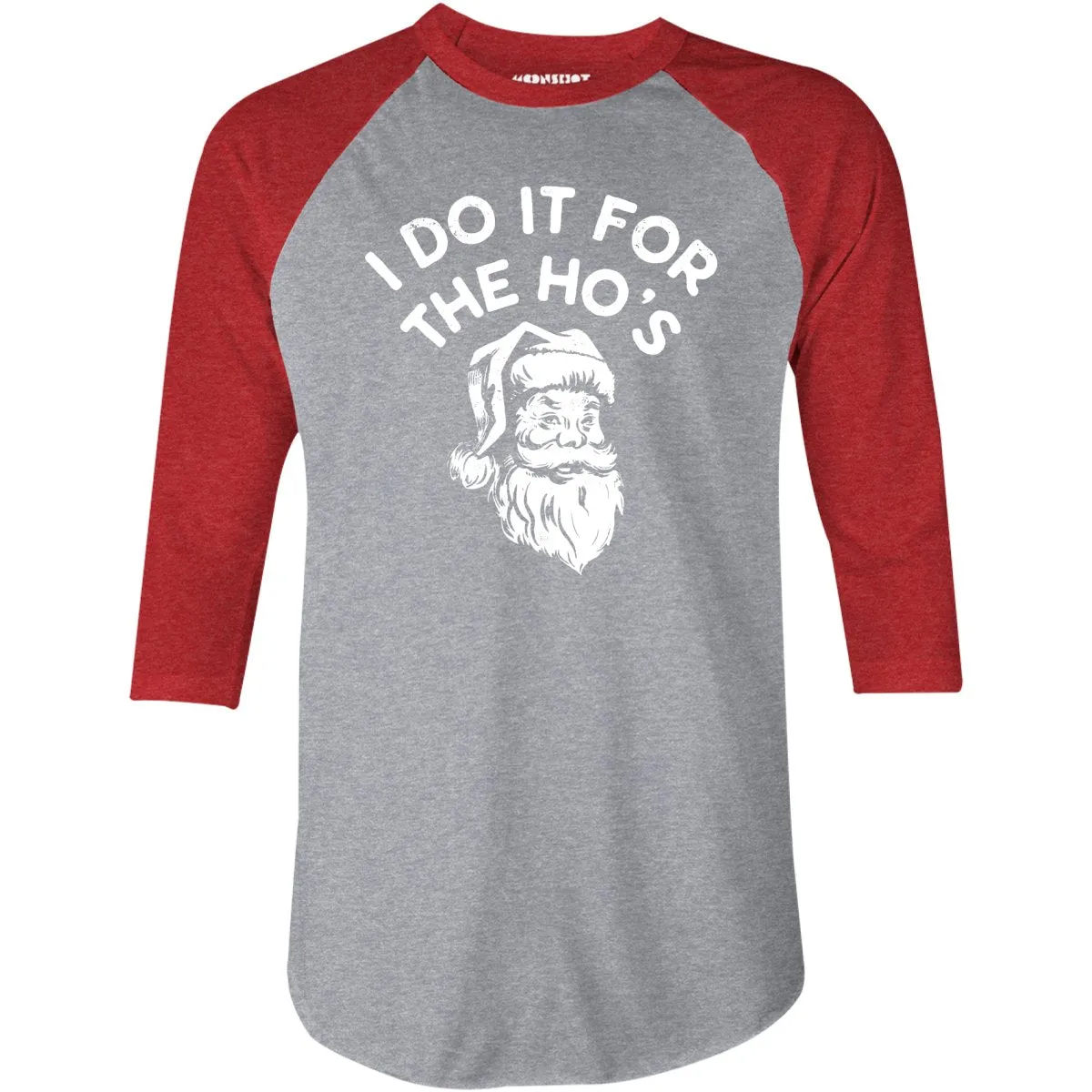 I Do it For The Ho's - 3/4 Sleeve Raglan T-Shirt