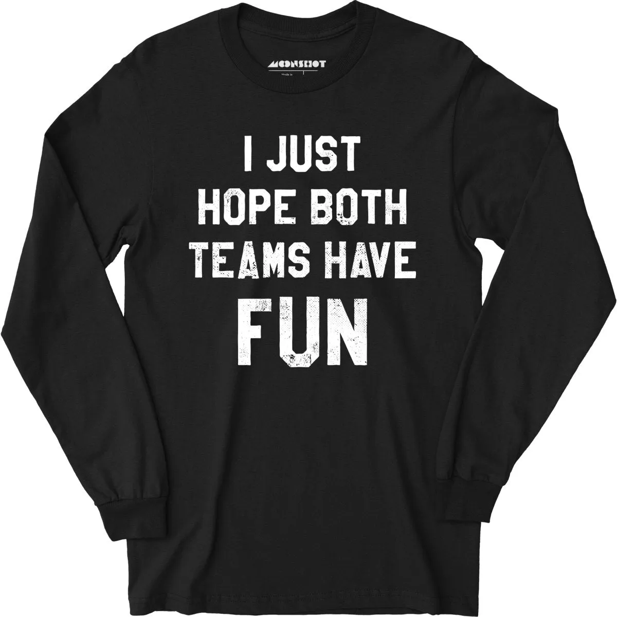 I Just Hope Both Teams Have Fun - Long Sleeve T-Shirt