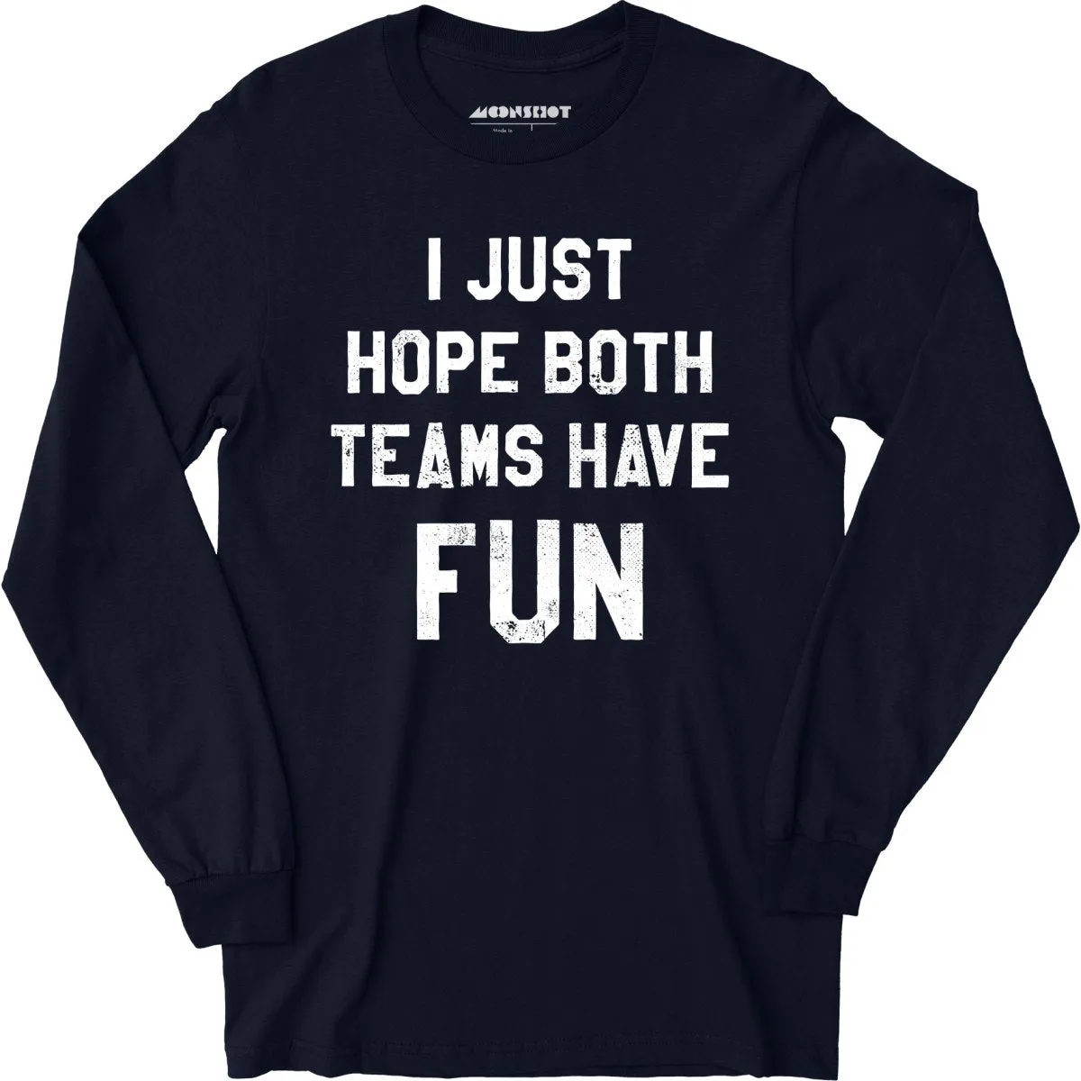 I Just Hope Both Teams Have Fun - Long Sleeve T-Shirt