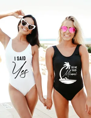 I Said Yes, So We Said Miami Bachelorette Swimsuits