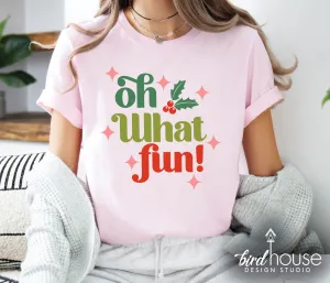 Oh What Fun Shirt, Cute Christmas Graphic Tee