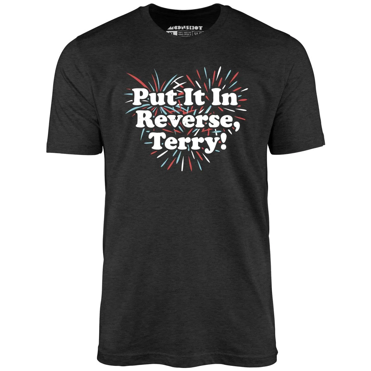 Put It In Reverse, Terry! - Unisex T-Shirt