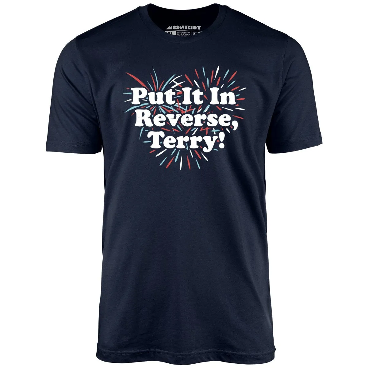 Put It In Reverse, Terry! - Unisex T-Shirt