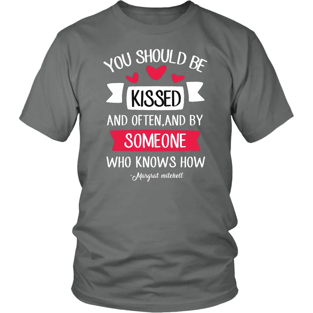 "You should be kissed" Unisex T-Shirt