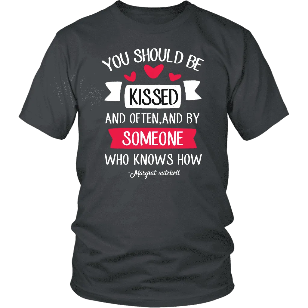 "You should be kissed" Unisex T-Shirt