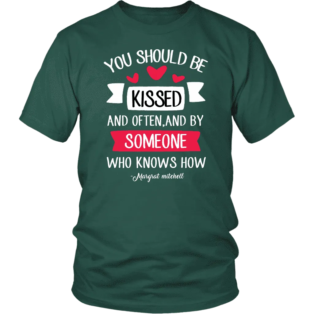 "You should be kissed" Unisex T-Shirt