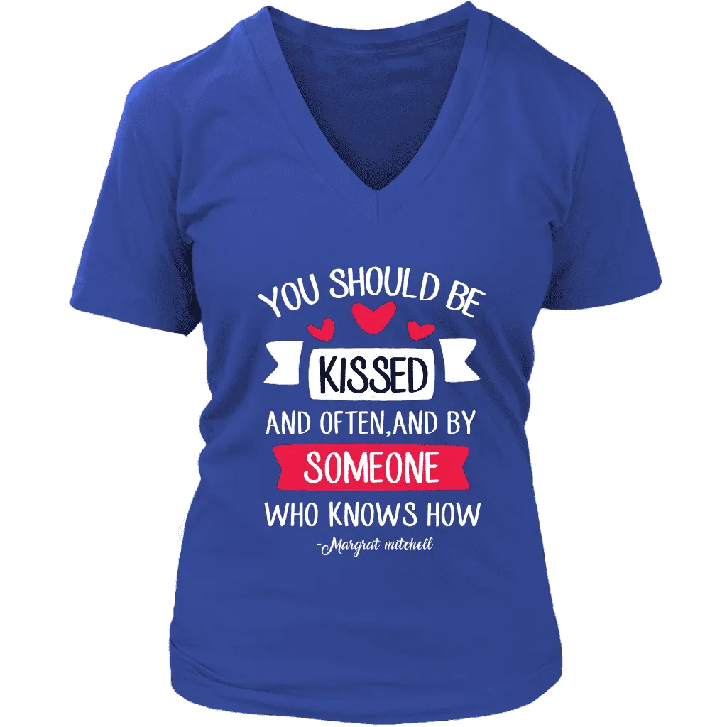 "You should be kissed" V-neck Tshirt