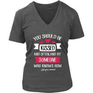 "You should be kissed" V-neck Tshirt