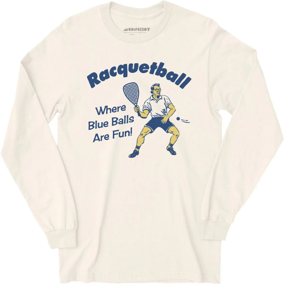 Racquetball - Where Blue Balls Are Fun - Long Sleeve T-Shirt