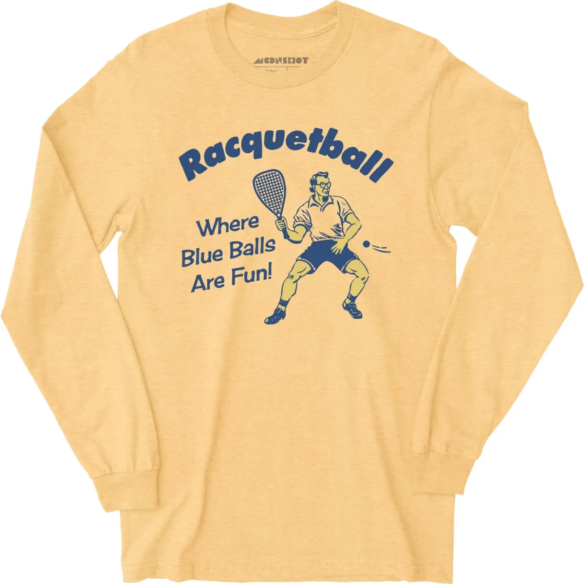 Racquetball - Where Blue Balls Are Fun - Long Sleeve T-Shirt