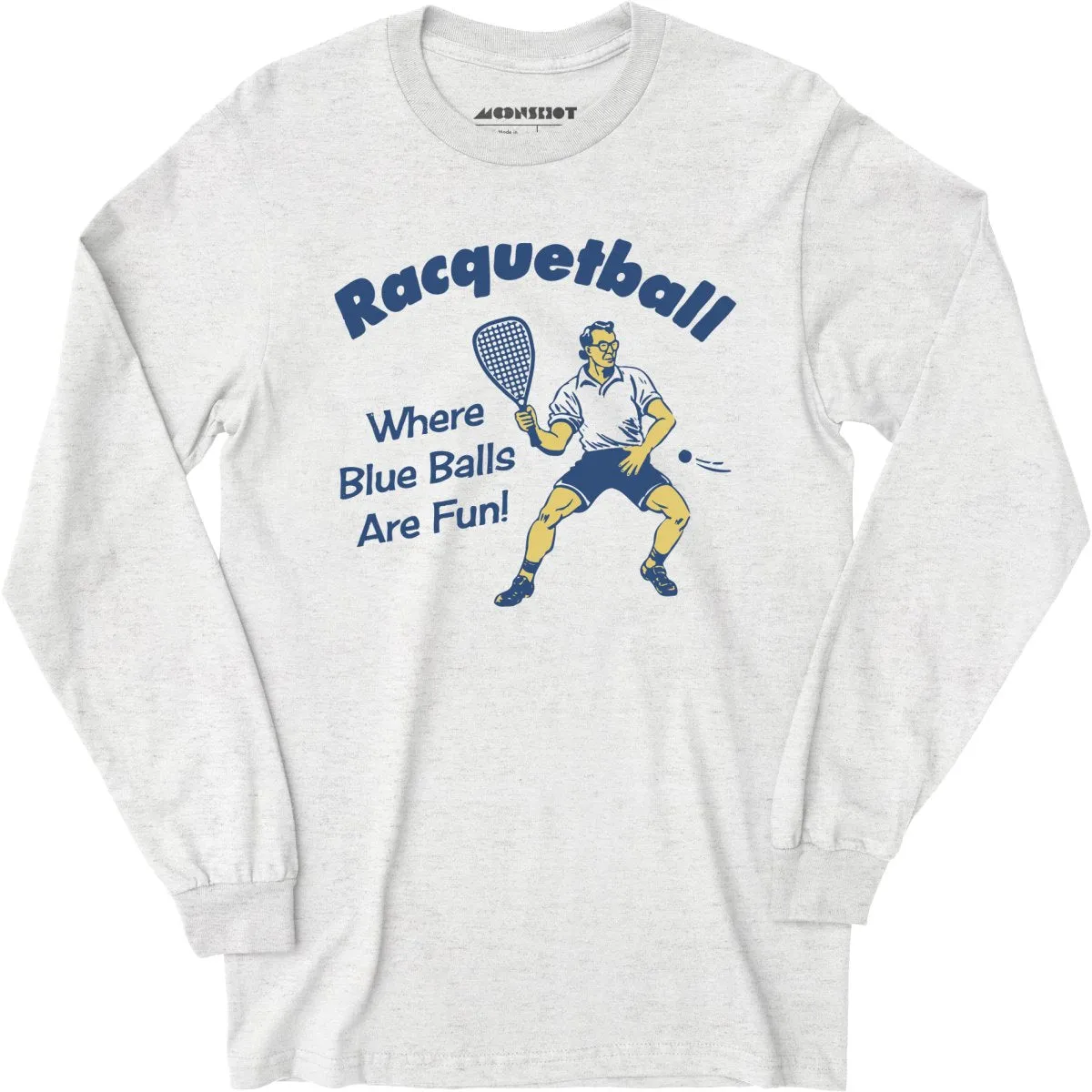 Racquetball - Where Blue Balls Are Fun - Long Sleeve T-Shirt