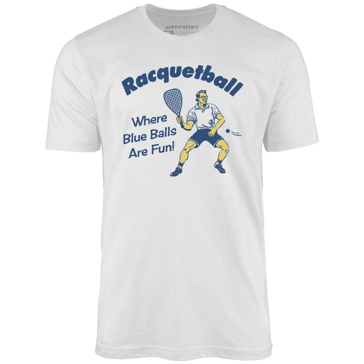 Racquetball - Where Blue Balls Are Fun - Unisex T-Shirt