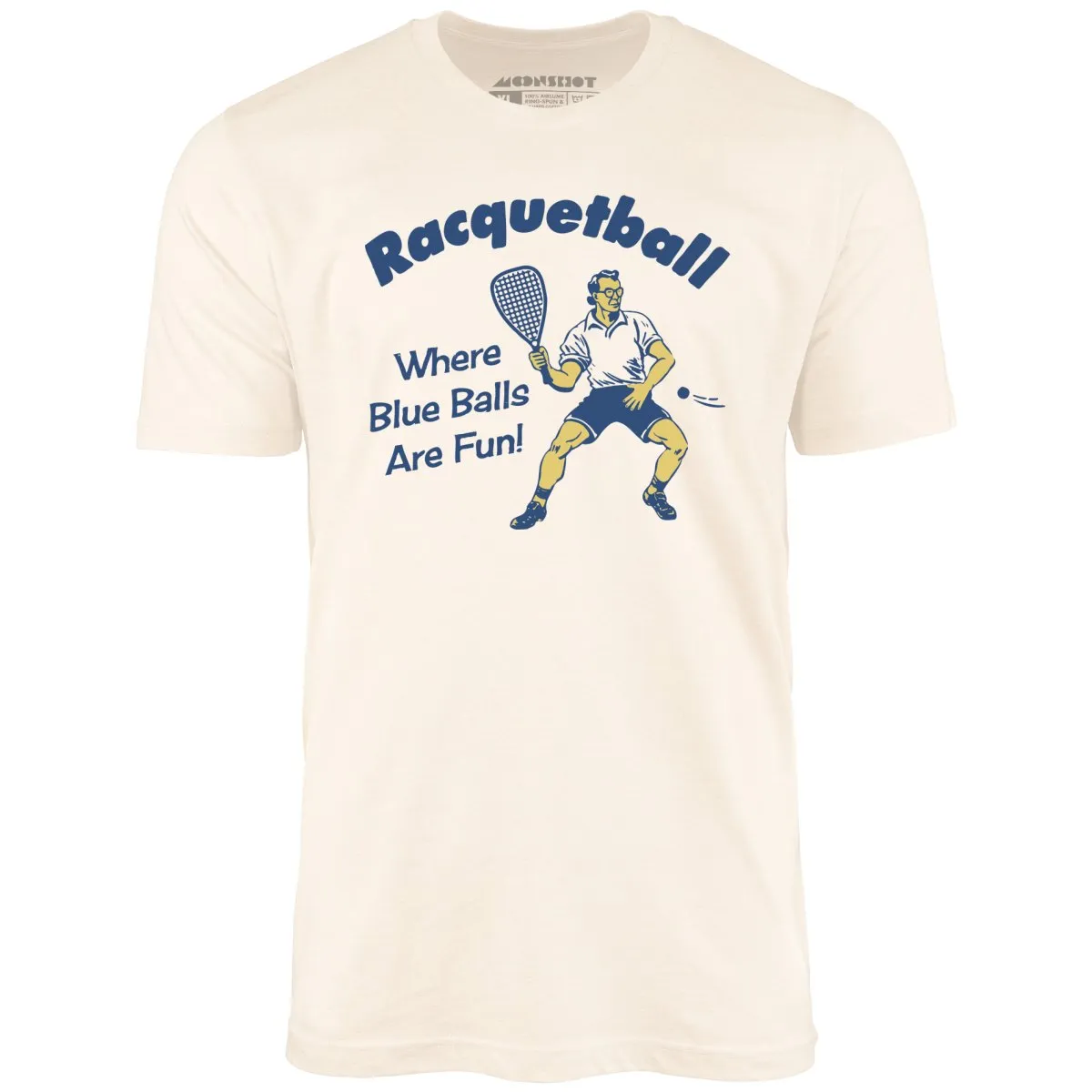 Racquetball - Where Blue Balls Are Fun - Unisex T-Shirt