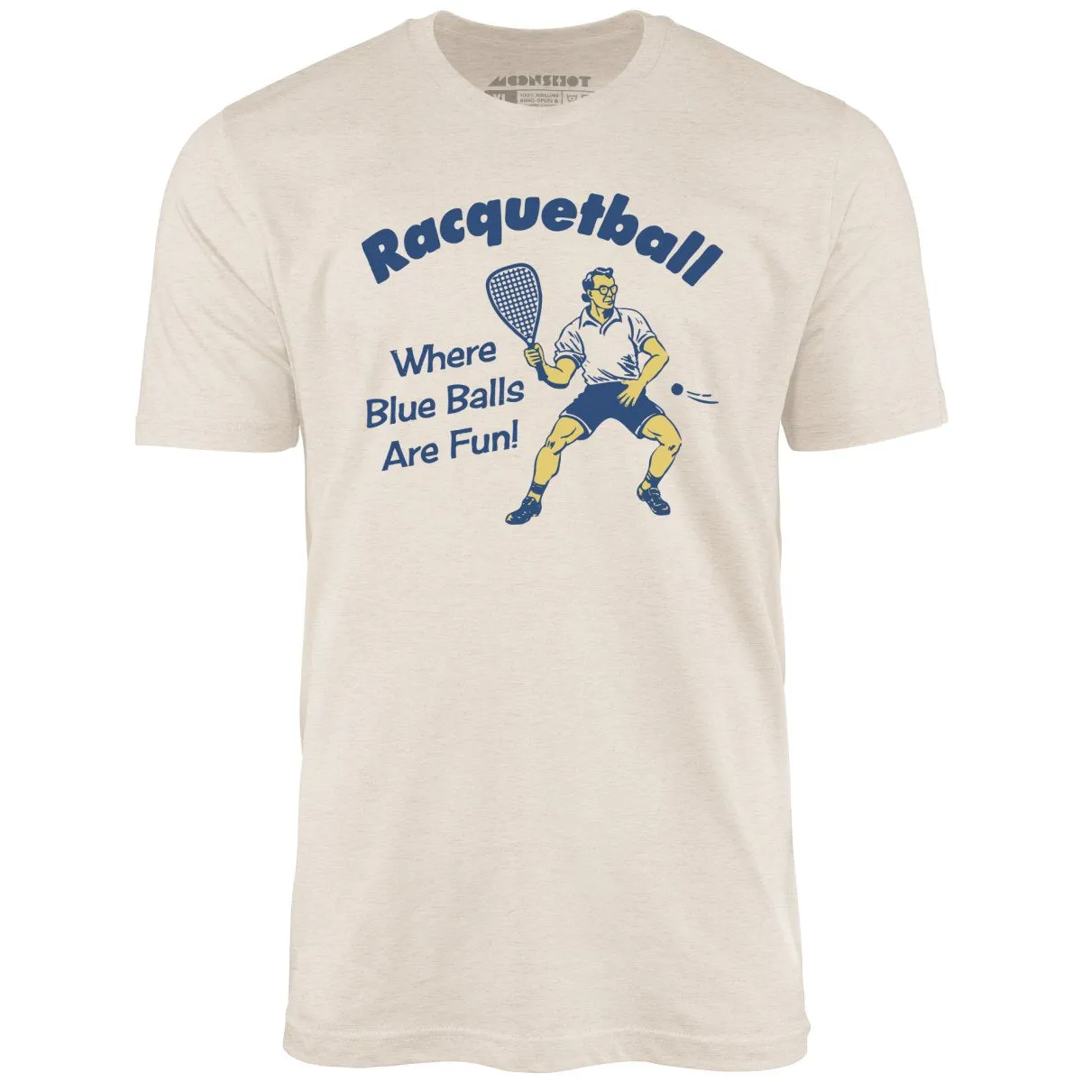 Racquetball - Where Blue Balls Are Fun - Unisex T-Shirt