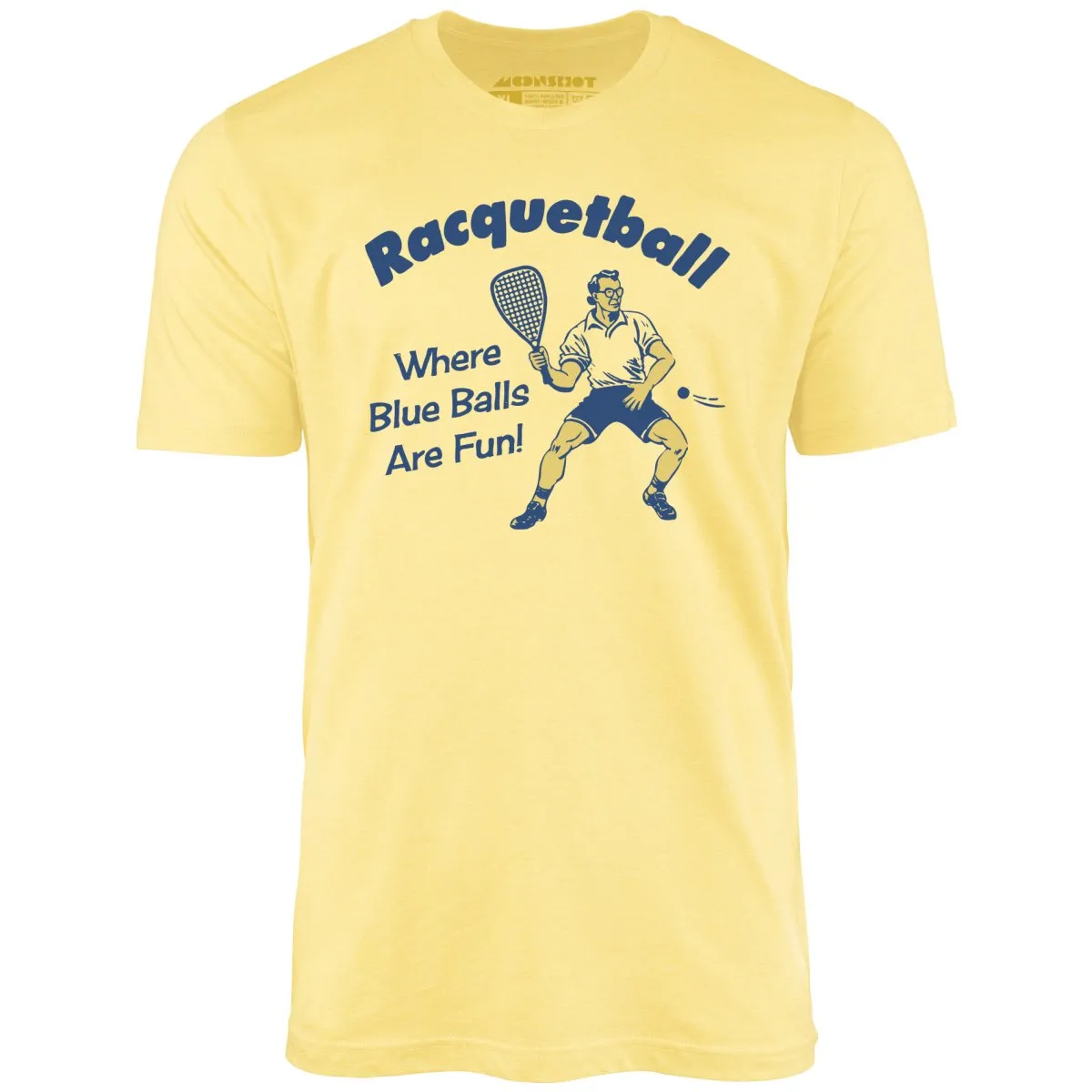 Racquetball - Where Blue Balls Are Fun - Unisex T-Shirt