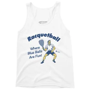 Racquetball - Where Blue Balls Are Fun - Unisex Tank Top