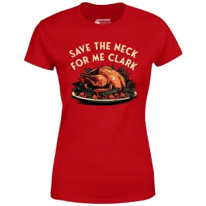 Save the Neck For Me Clark - Women's T-Shirt