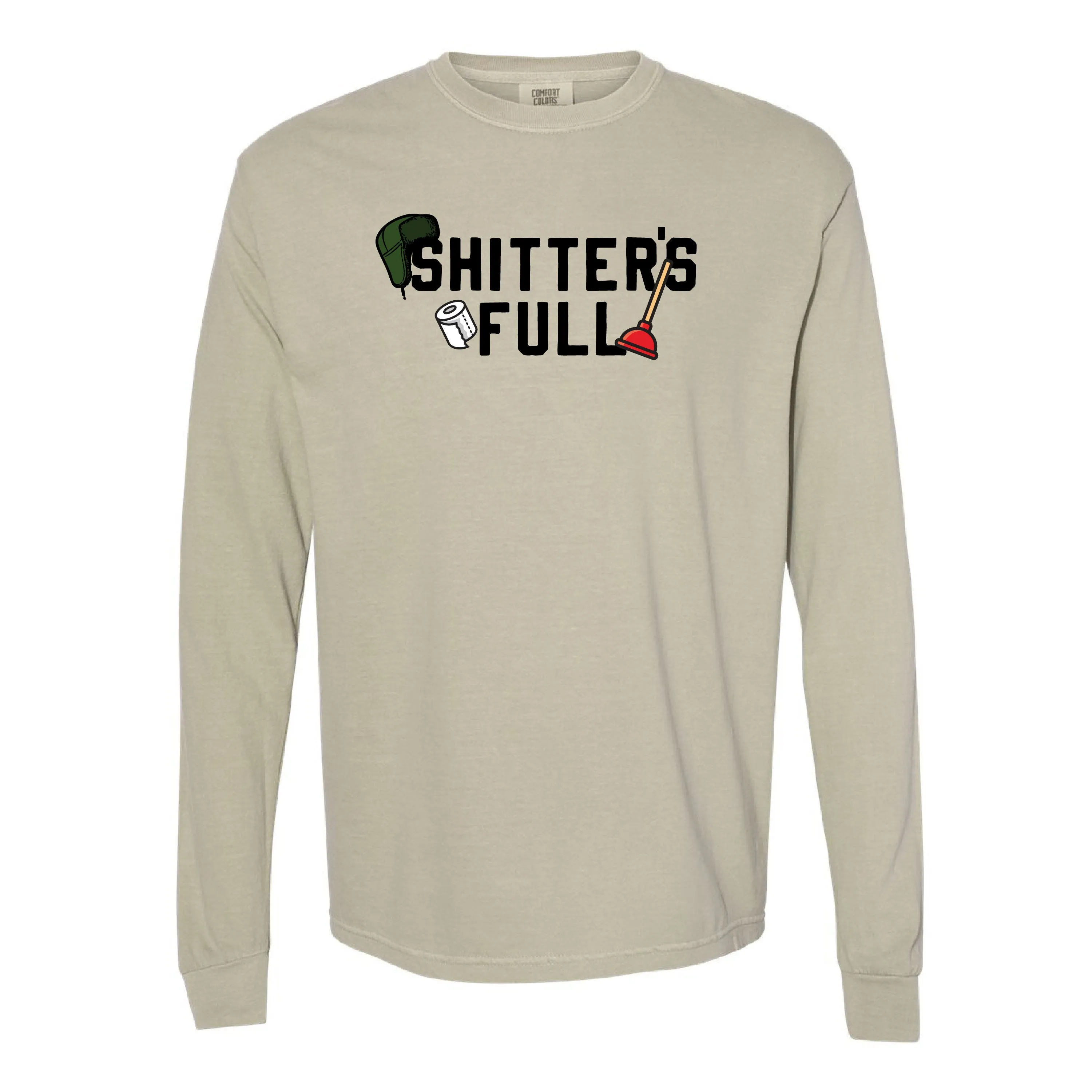 Shitter's Full - LONG SLEEVE Comfort Colors Tee