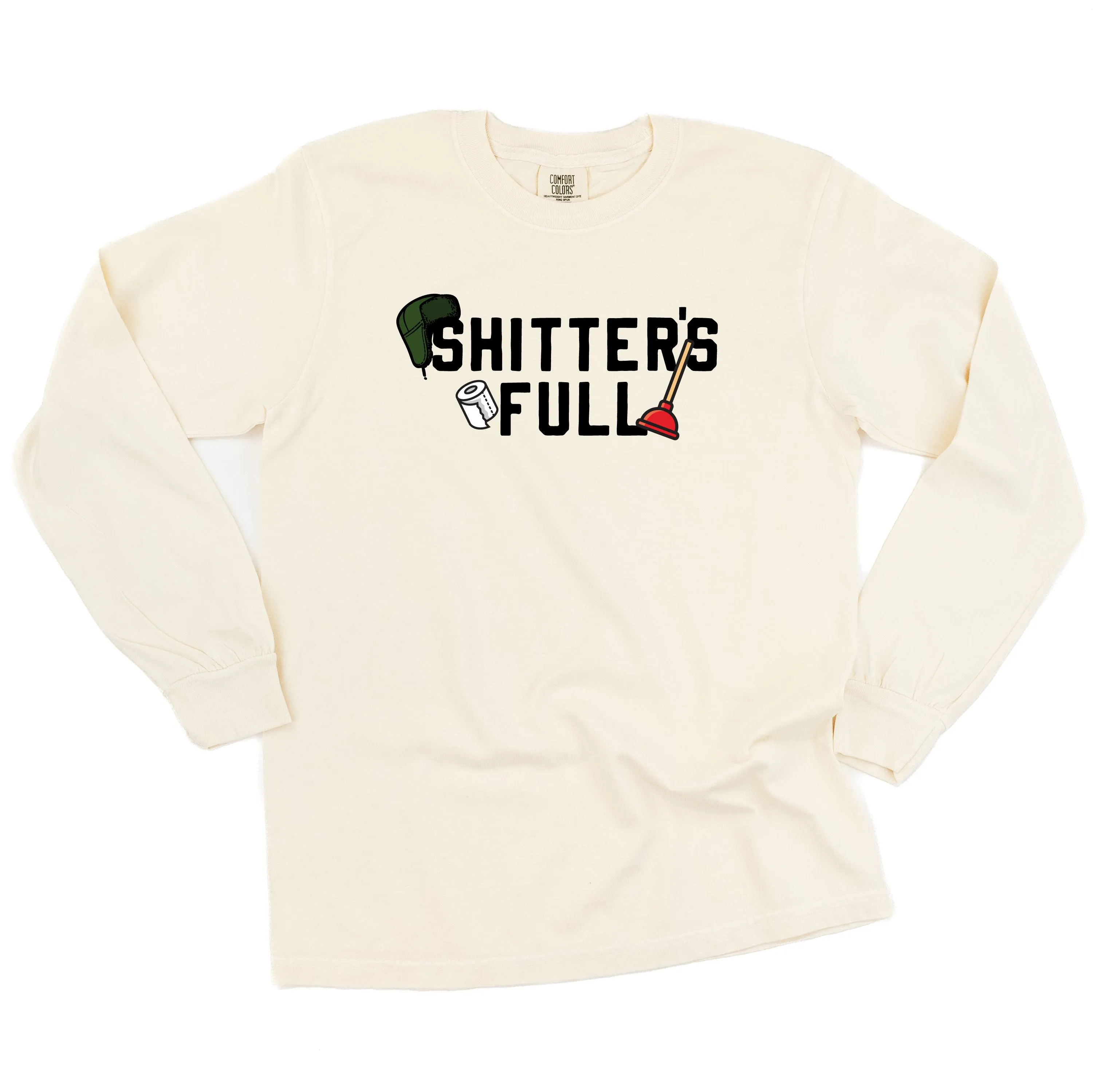 Shitter's Full - LONG SLEEVE Comfort Colors Tee