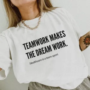 TEAMWORK MAKES THE DREAM WORK TEE