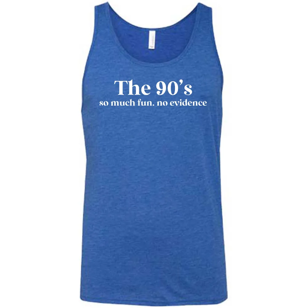 The 90's So Much Fun No Evidence Shirt Unisex