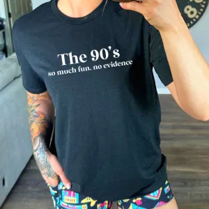 The 90's So Much Fun No Evidence Shirt Unisex