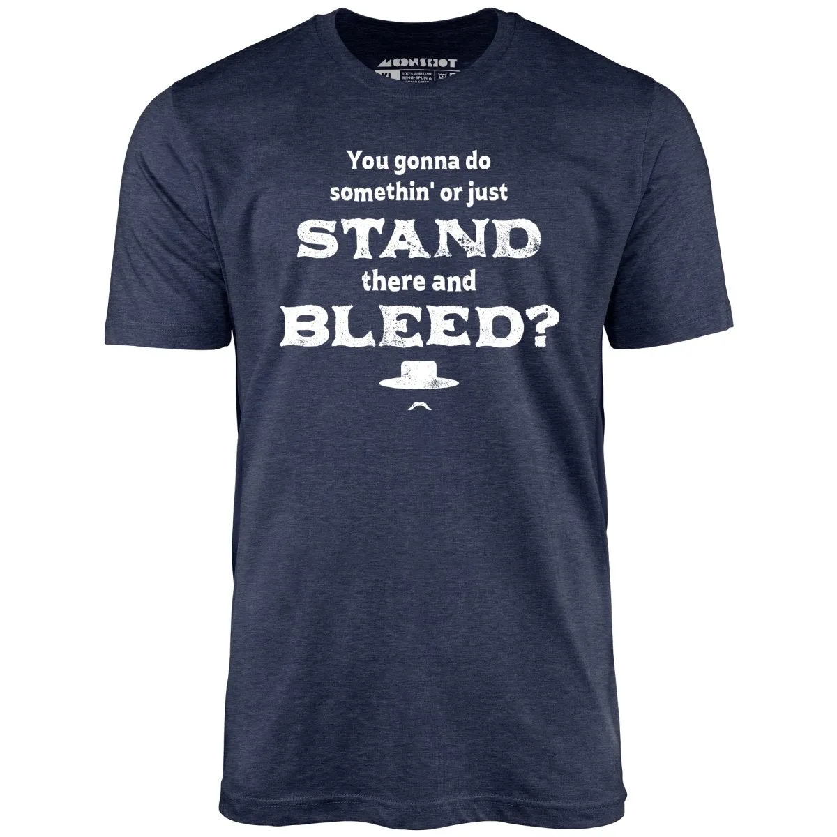 Tombstone Stand There and Bleed - Unisex T-Shirt